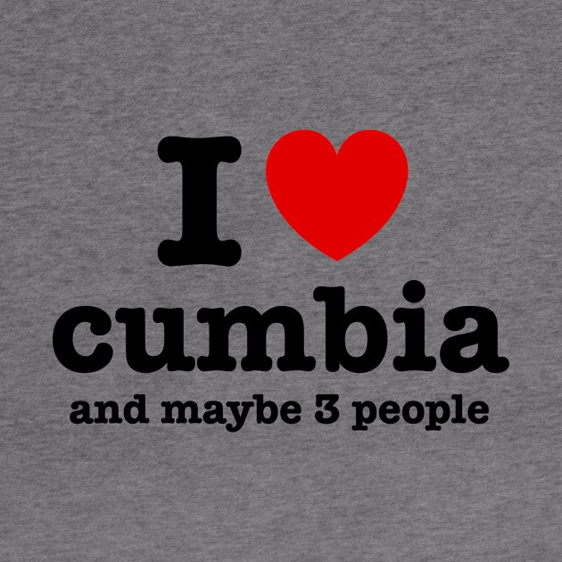 I love cumbia and maybe 3 people by verde